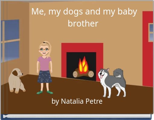 Me, my dogs and my          baby brother