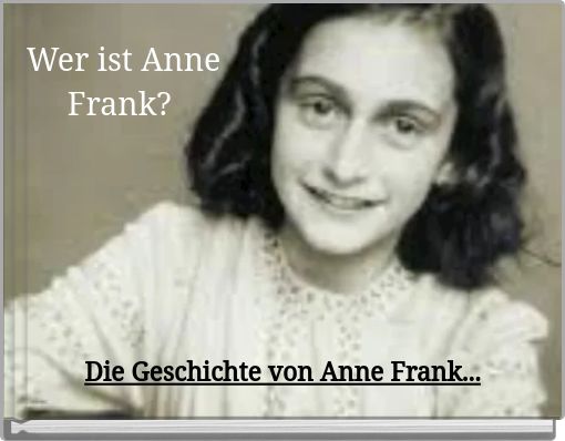 Wer ist Anne Frank?