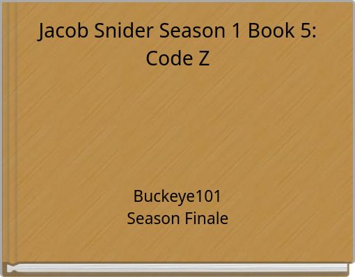 Jacob Snider Season 1 Book 5: Code Z