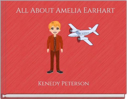"All About Amelia Earhart" - Free stories online. Create books for kids ...