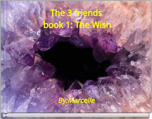 The 3 friends book 1: The Wish