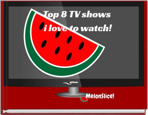 Top 8 TV shows  i love to watch!
