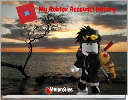 My Roblox Account History Free Stories Online Create Books For Kids Storyjumper - roblox history