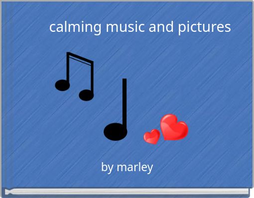 calming music and pictures