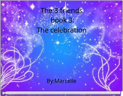 The 3 friends book 3:The celebration