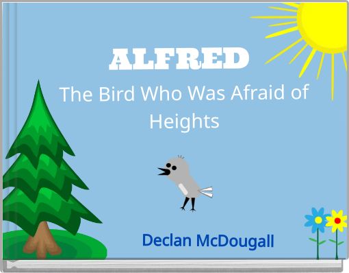 ALFRED The Bird Who Was Afraid of Heights