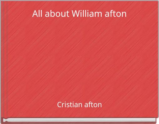 All about William afton