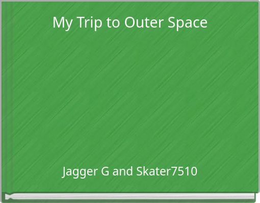 My Trip to Outer Space