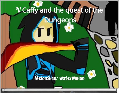 V Caffy and the quest of the Dungeons