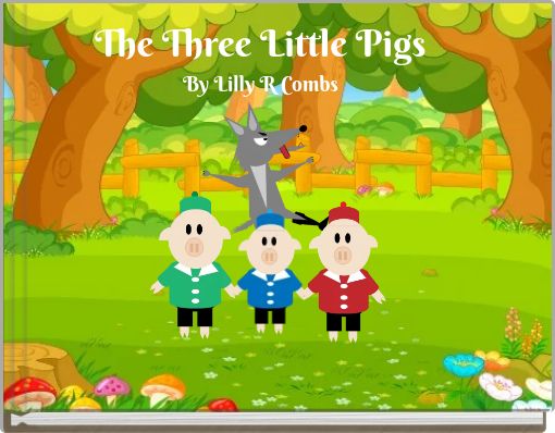 The Three Little PigsBy Lilly R Combs