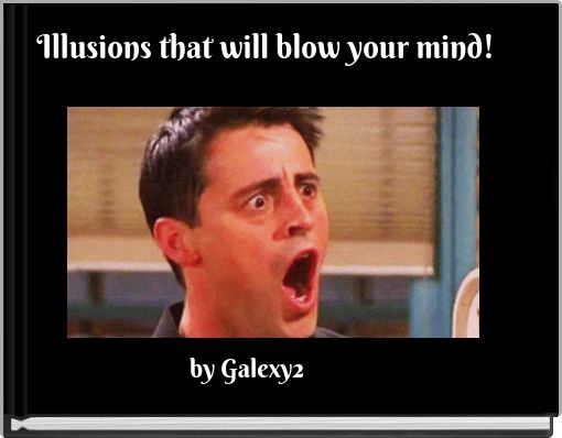 Illusions that will blow your mind!