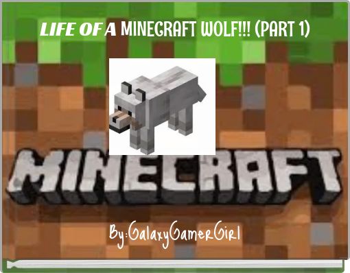 LIFE OF A MINECRAFT WOLF!!! (PART 1)