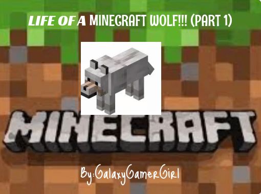 Life Of A Minecraft Wolf Part 1 Free Stories Online Create Books For Kids Storyjumper - wolf usernames for roblox