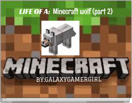 LIFE OF A: Minecraft wolf (part 2)