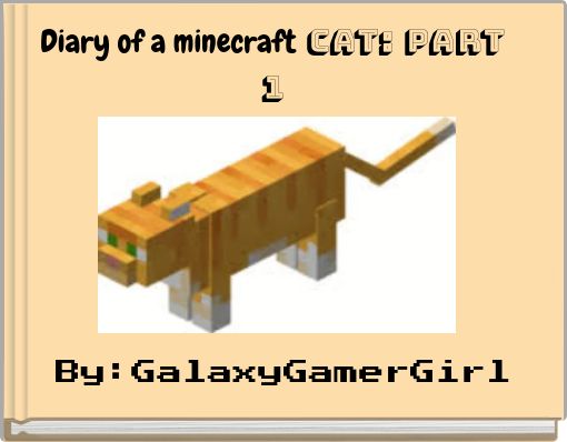 Diary of a minecraft cat: part 1
