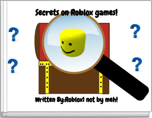 Secrets On Roblox Games Free Stories Online Create Books For Kids Storyjumper - code to secret door on the normal elevator roblox