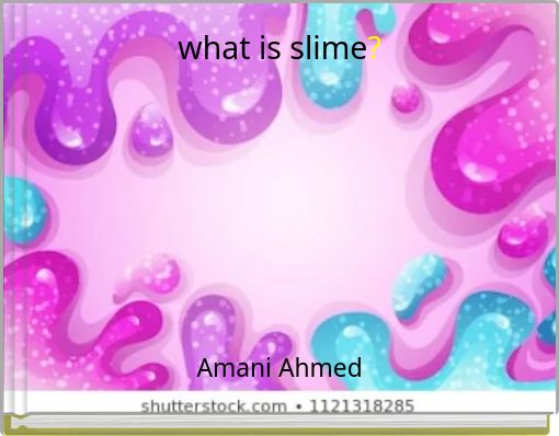 what is slime?