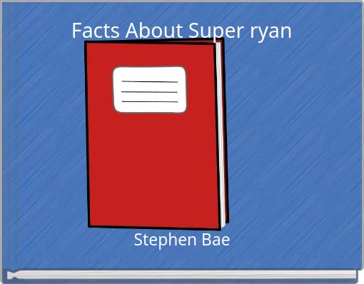 Facts About Super ryan