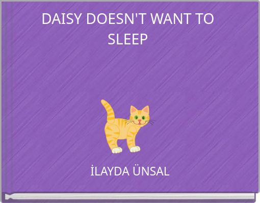 DAISY DOESN'T WANT TO SLEEP