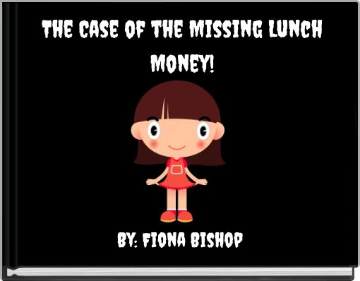 The Case of the Missing Lunch Money!