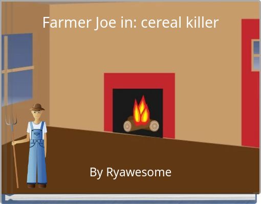 Farmer Joe in: cereal killer
