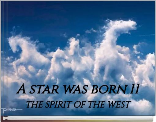 A star was born 11 THE SPIRIT OF THE  WEST
