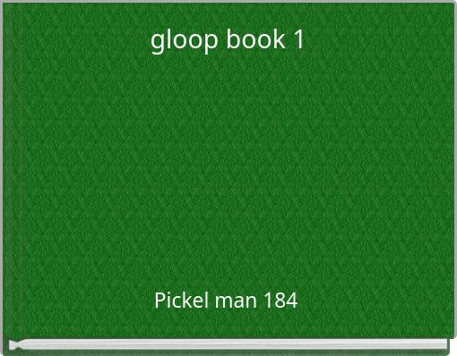 gloop book 1