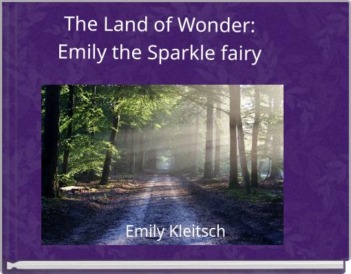The Land of Wonder: Emily the Sparkle fairy