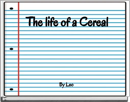 The life of a Cereal