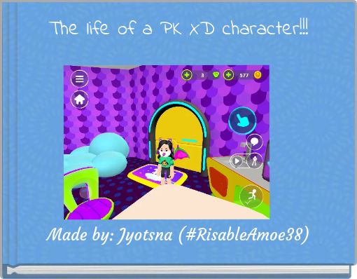 The life of a PK XD character!!!