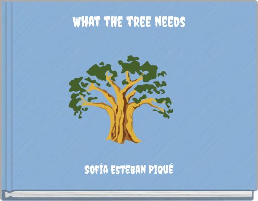 What the tree needs