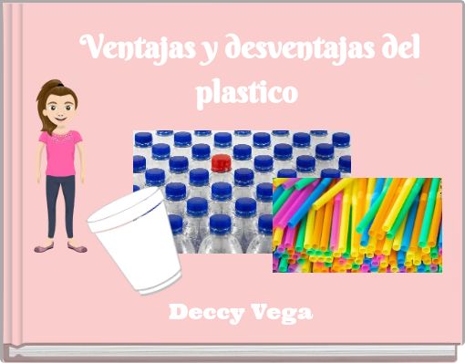 Clip mariposa Prescribir Fructífero Ventajas y desventajas del plastico" - Free stories online. Create books  for kids | StoryJumper