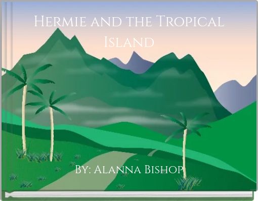 Hermie and the Tropical Island