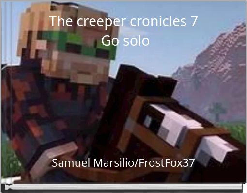 The creeper cronicles 7 Go solo