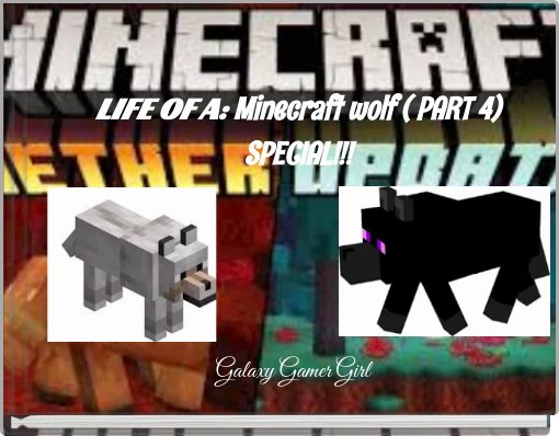 LIFE OF A: Minecraft wolf ( PART 4) SPECIAL!!!