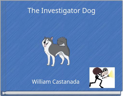 The Investigator Dog