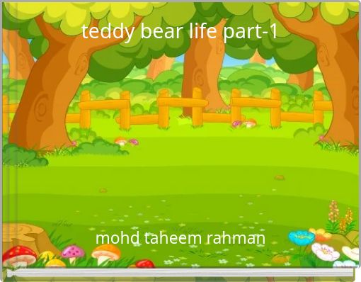 teddy bear life part-1