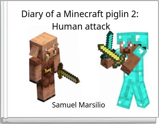 Diary of a Minecraft piglin 2: Human attack