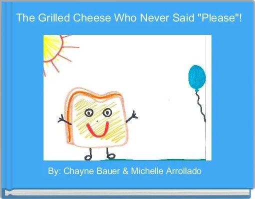 The Grilled Cheese Who Never Said "Please"!