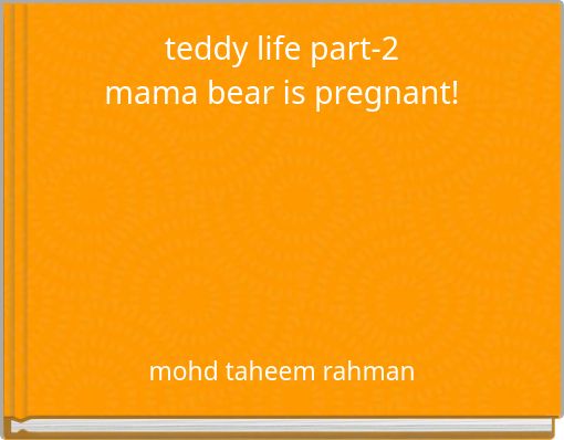 teddy life part-2mama bear is pregnant!
