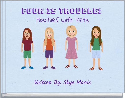 Four is Trouble: Mischief With Pets