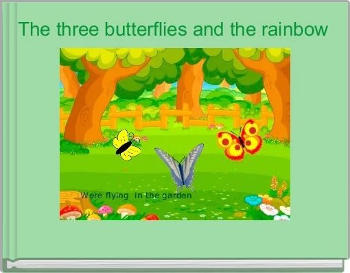 The three butterflies and the rainbow 