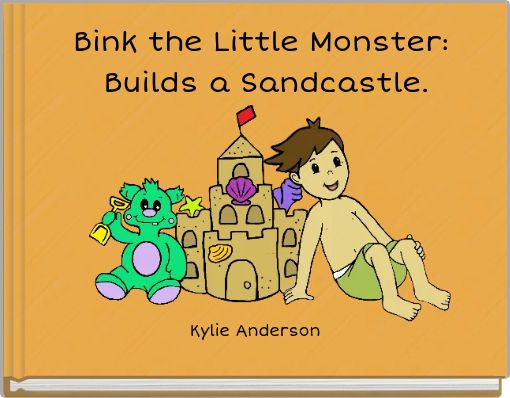 Bink the Little Monster: Builds a Sandcastle.