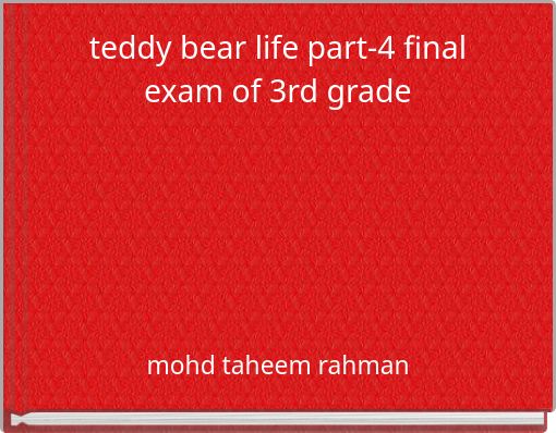 teddy bear life part-4 final exam of 3rd grade