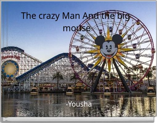 The crazy Man And the big        mouse