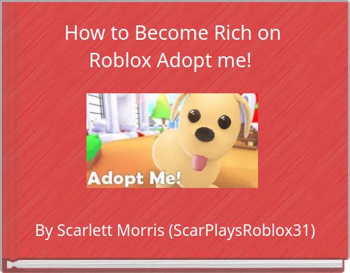 How to Become Rich on Roblox Adopt me!