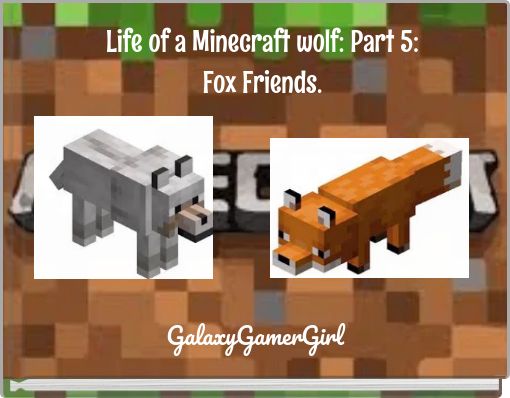 Life of a Minecraft wolf: Part 5: Fox Friends.