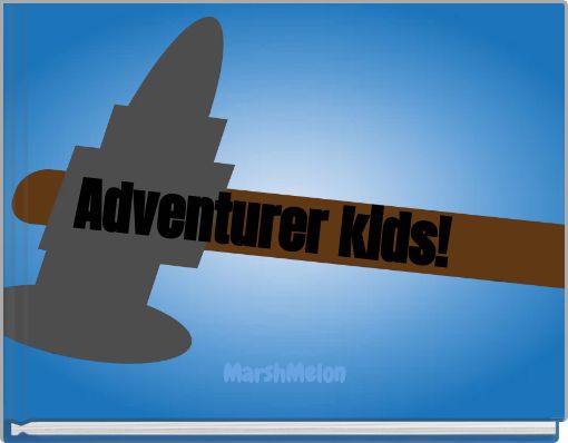 Adventurer kids!