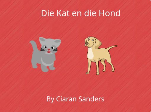 verzending Monet buiten gebruik Die Kat en die Hond" - Free stories online. Create books for kids |  StoryJumper