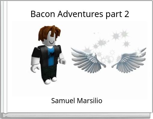 Bacon Adventures part 2